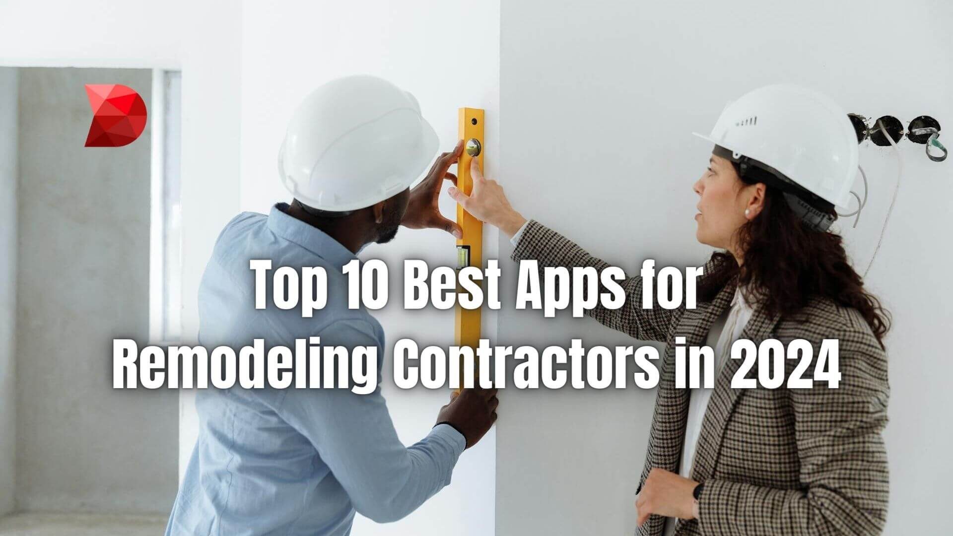 Revolutionize your remodeling game in 2024! Click here to uncover the top 10 apps for remodeling every contractor should have.