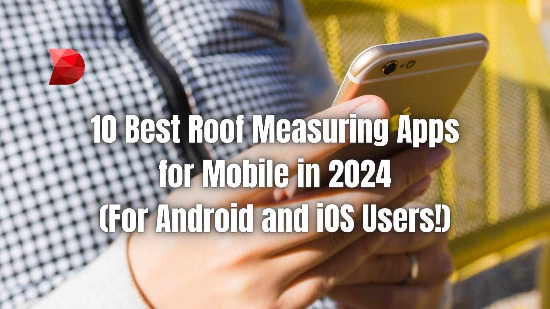 Discover top-rated roof measuring apps! Click here to explore this guide to the 10 best mobile tools for accurate measurements in 2024.