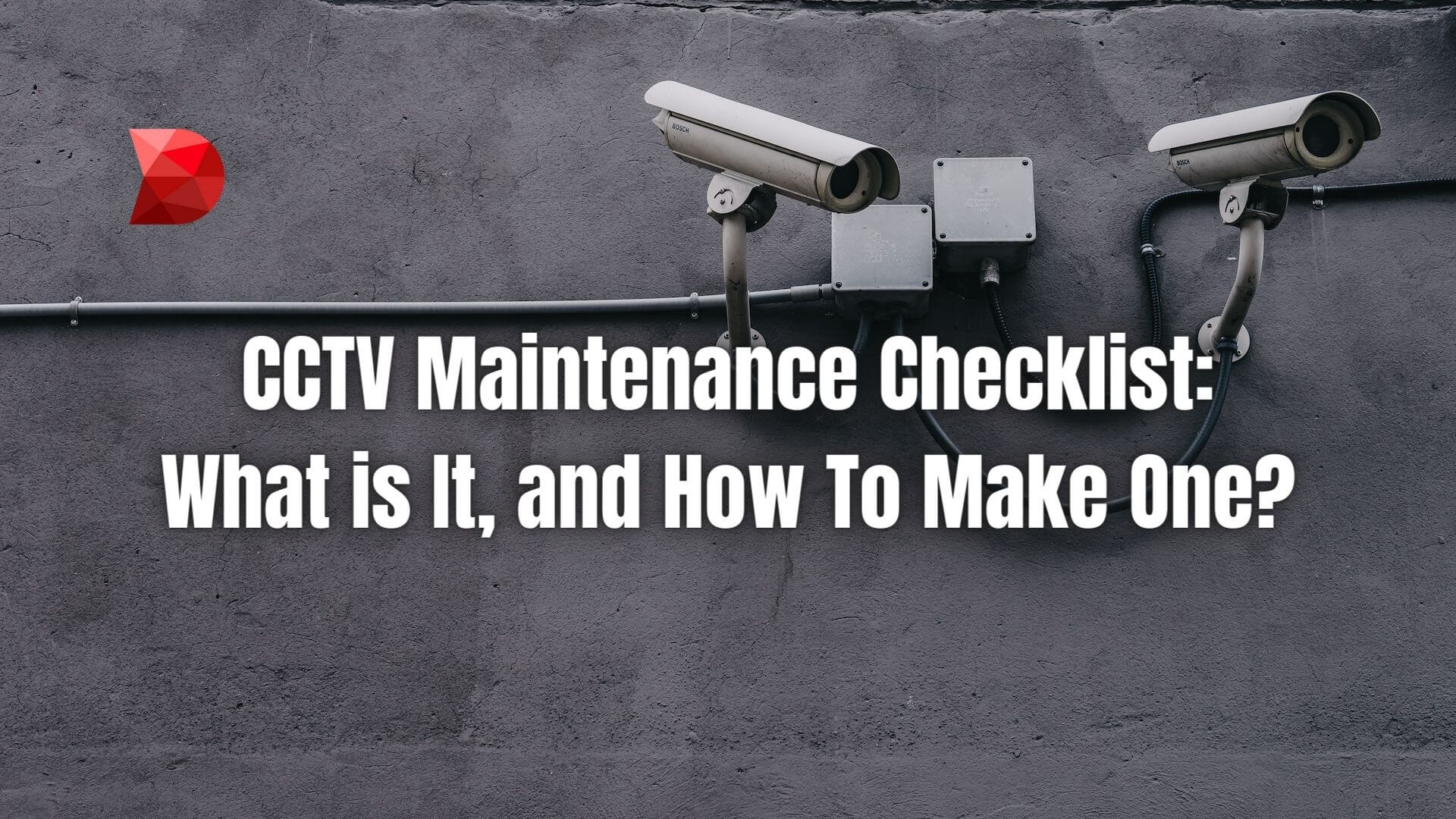 This article shows why it's essential to have a CCTV maintenance checklist for your security cameras. Click here to learn more!