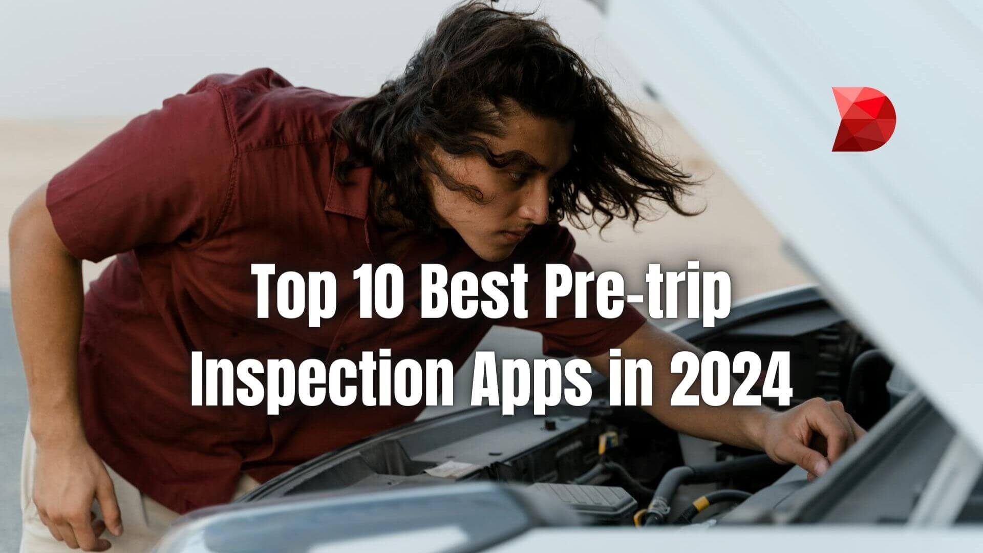 Navigate the world of pre-trip inspection apps! Explore the top 10 options for 2024 and streamline your safety procedures effortlessly.