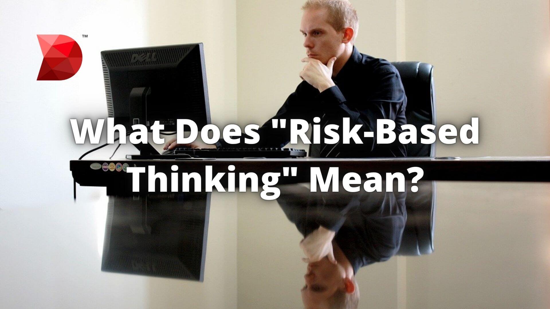What Does Risk-Based Thinking Mean