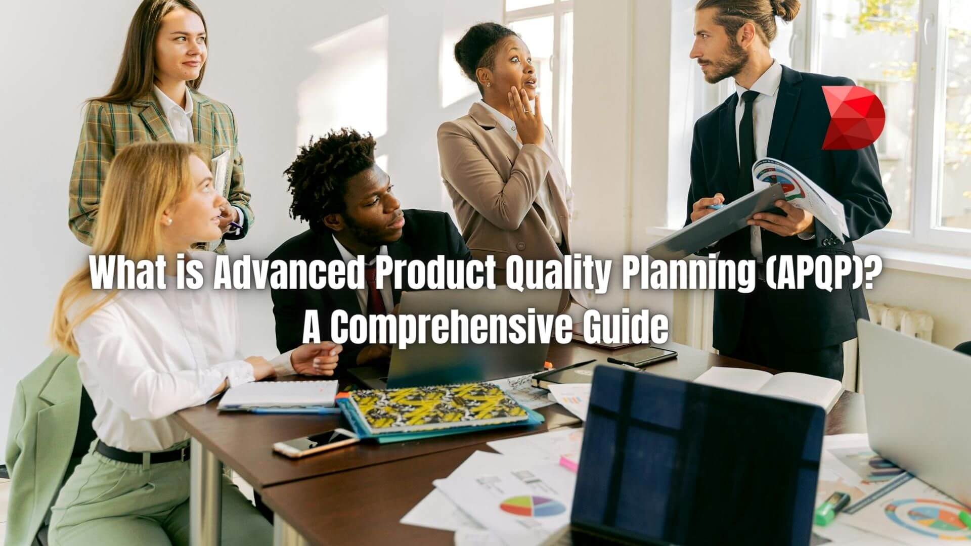 Elevate your quality management strategies today! Discover the power of Advanced Product Quality Planning (APQP) with our expert guide.