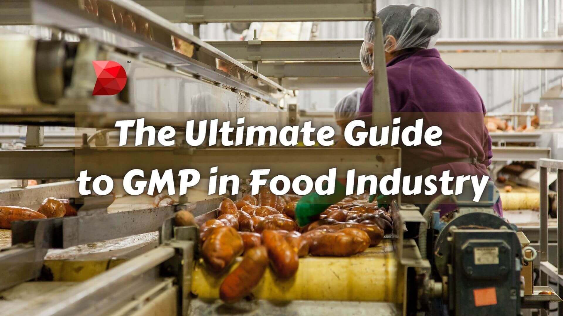 The Ultimate Guide to GMP in Food Industry