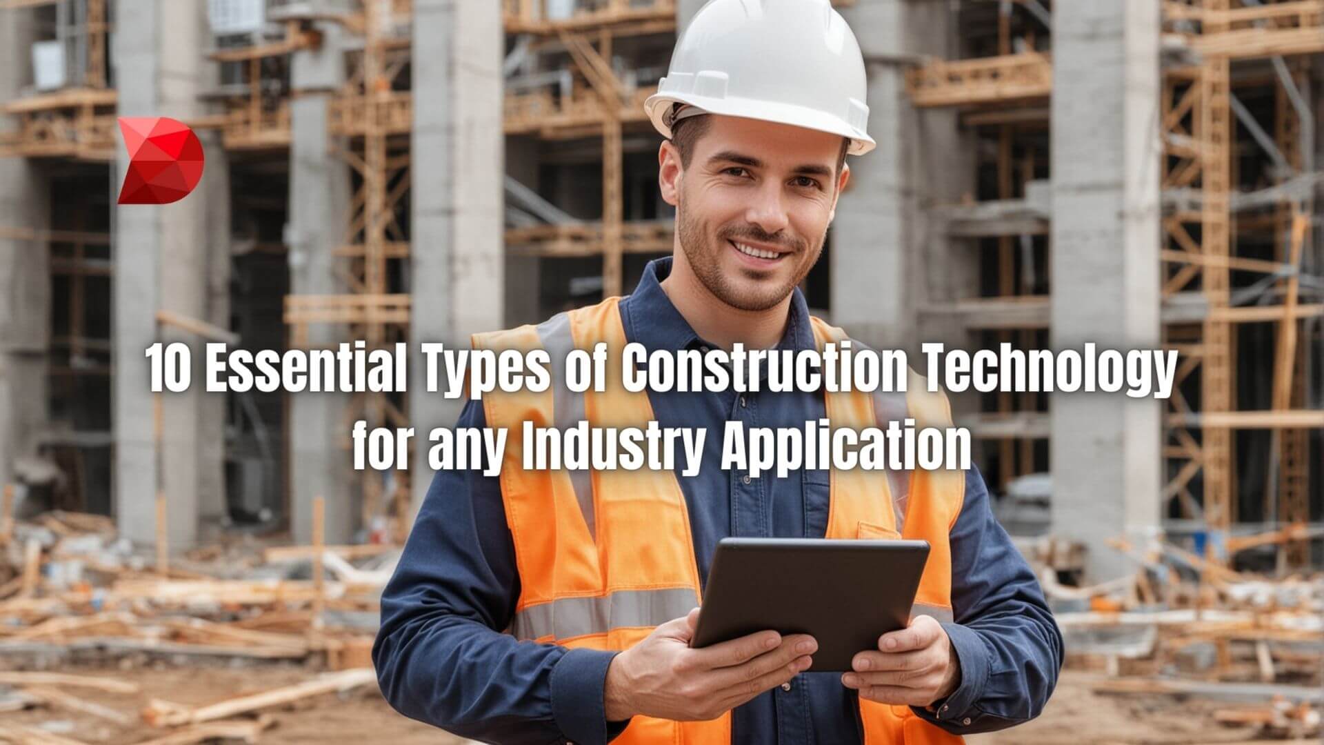 Unlock the potential of construction technology! Click here to learn about the 10 essential types suitable for diverse industry applications.
