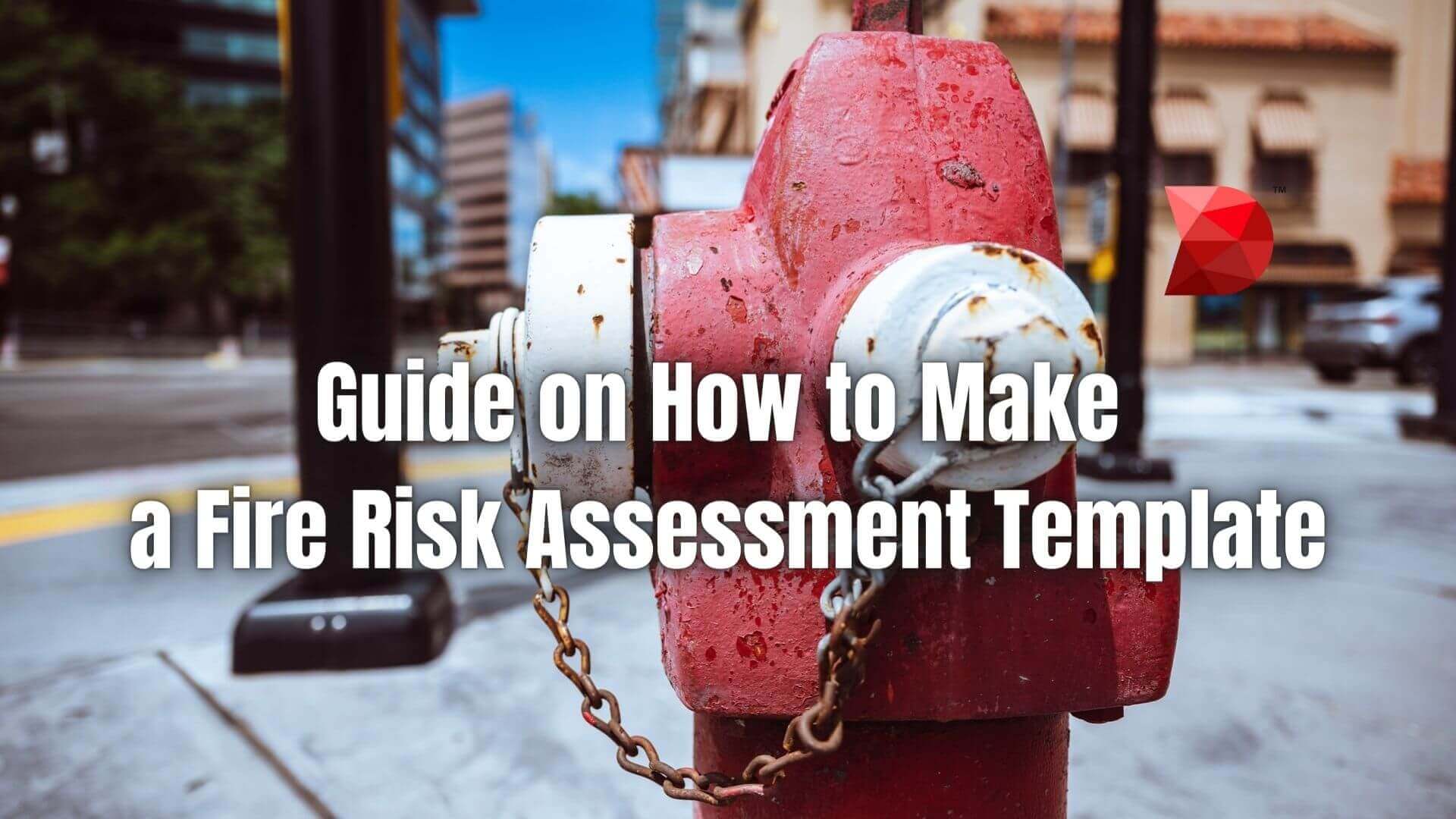 Guide on How to Make a Fire Risk Assessment Template