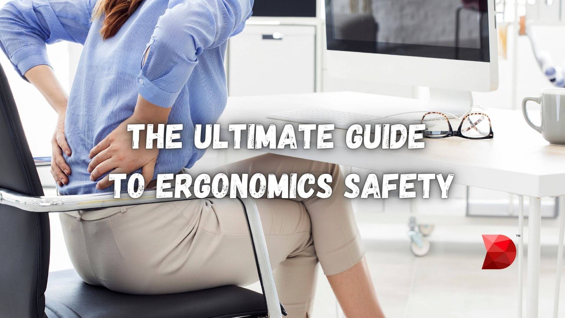The Ultimate Guide to Ergonomics Safety