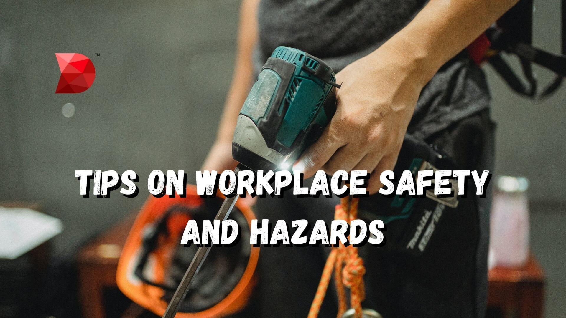 Tips on Workplace Safety and Hazards