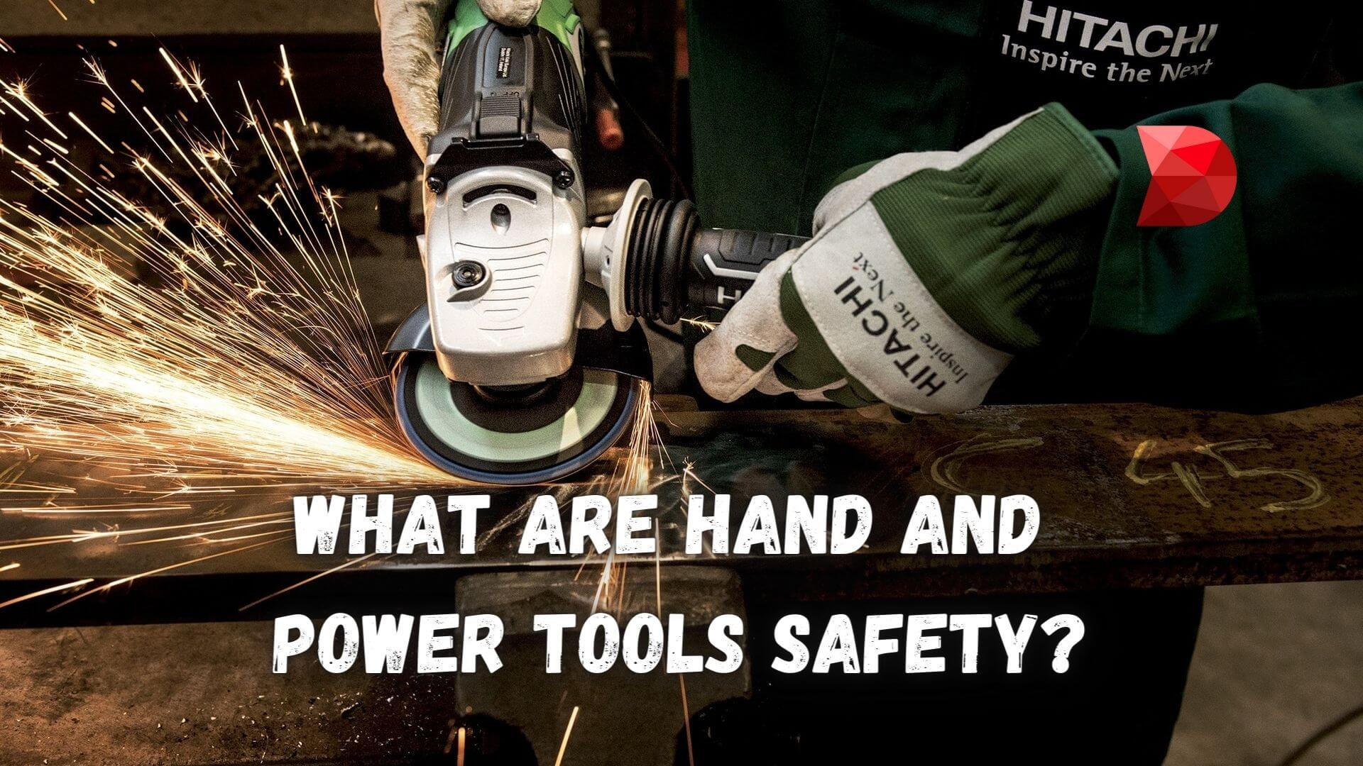 What are Hand and Power Tools Safety