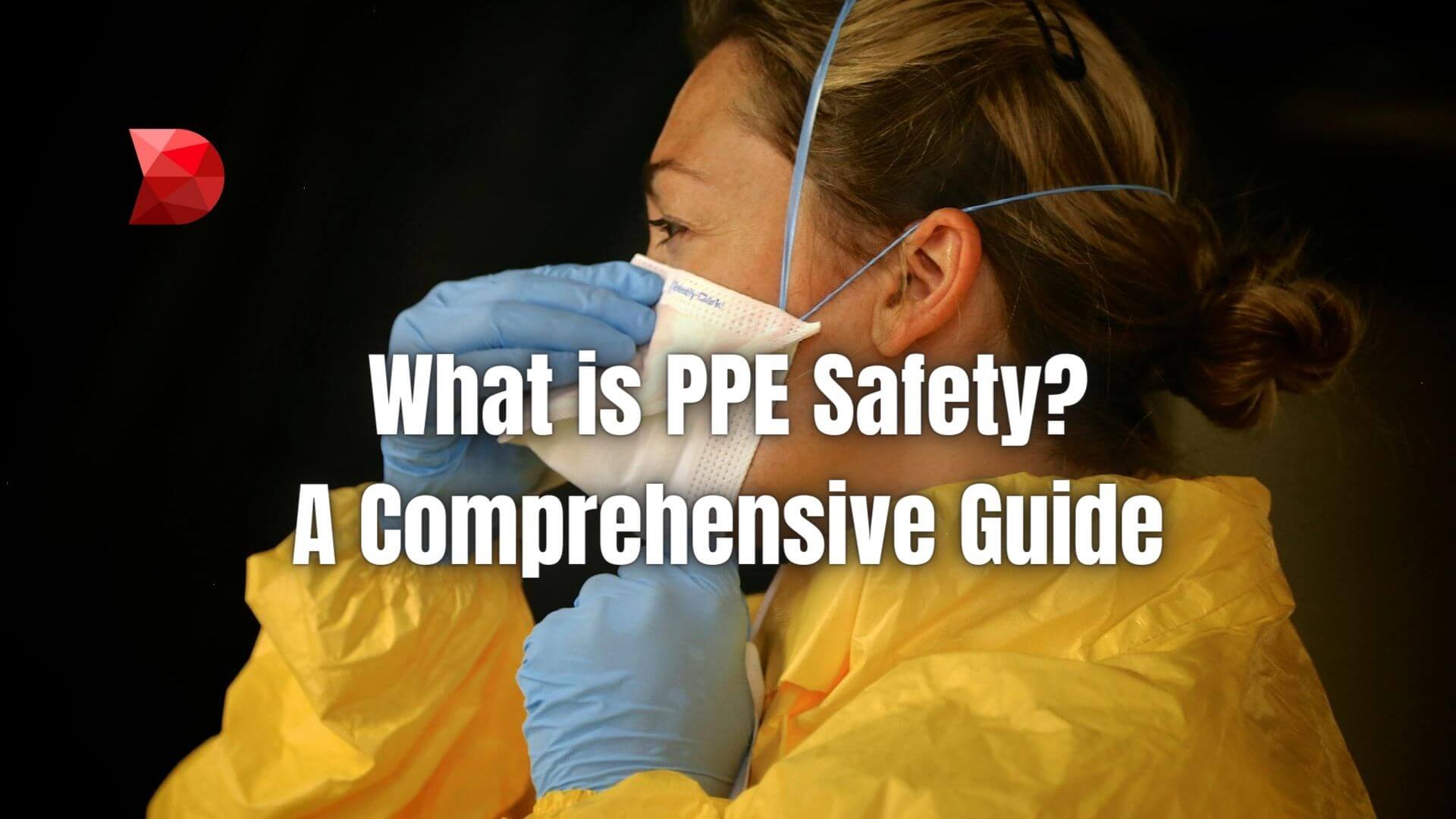 Unlock the essentials of PPE safety with our full guide. Click here to learn what PPE is, why it's crucial, and how to ensure compliance.