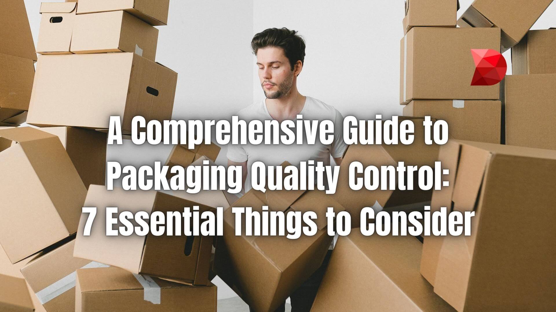 Elevate your packaging standards! Learn about the 7 crucial factors for implementing effective quality control measures in packaging.