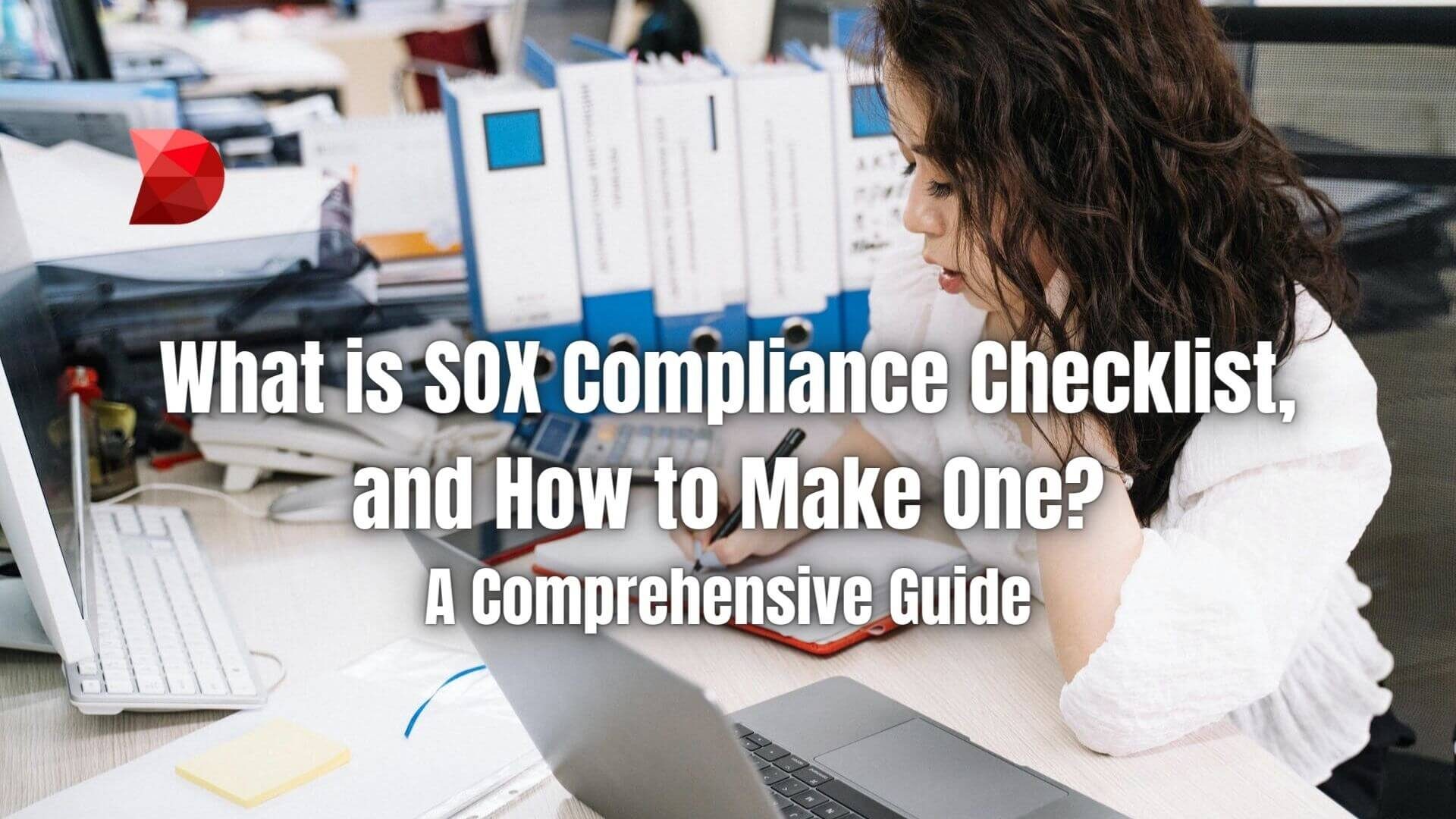Ensure financial transparency! Click here to learn expert tips for creating a robust SOX compliance checklist for seamless adherence.