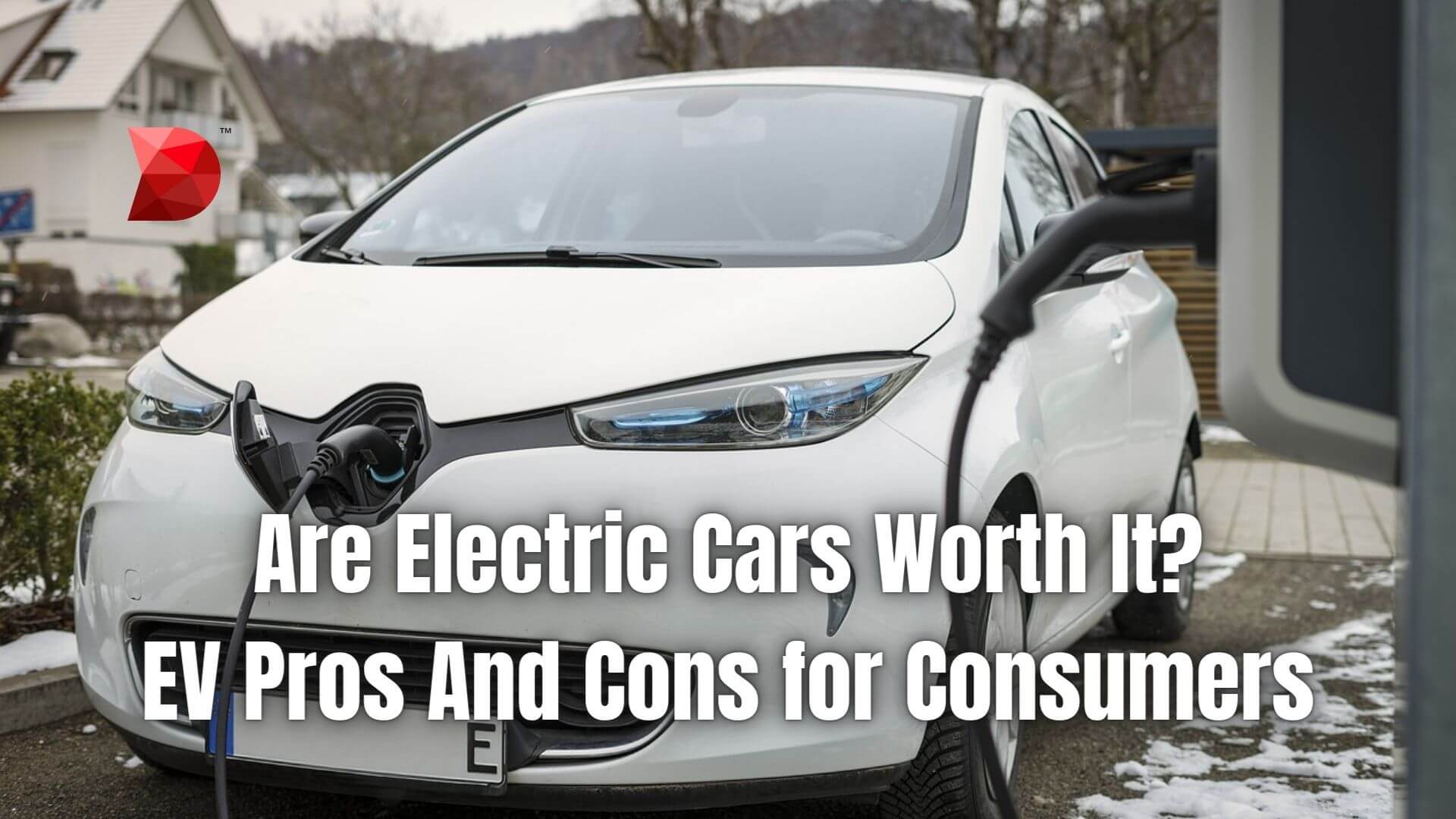 Are Electric Cars Worth It EV Pros And Cons for Consumers