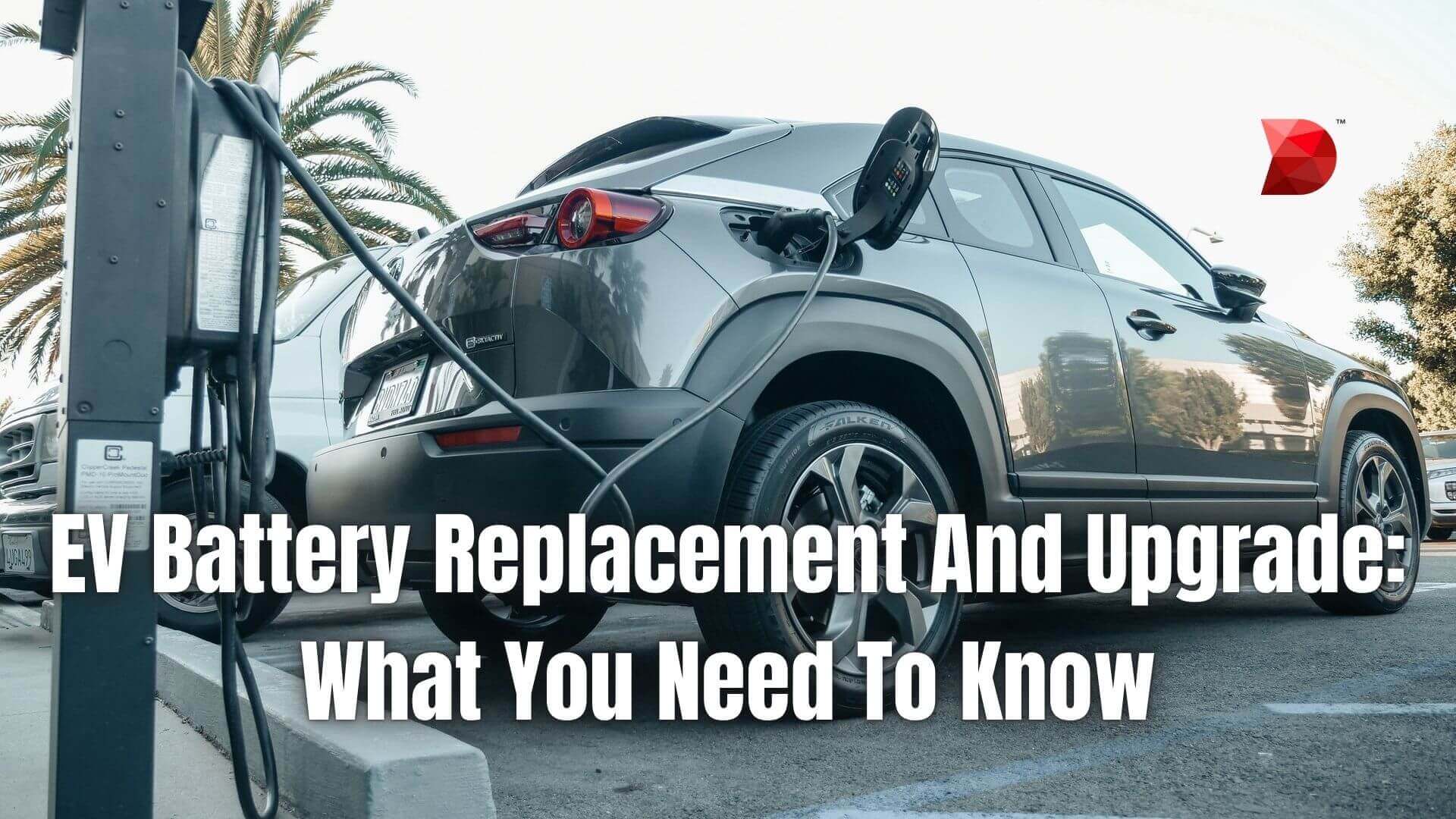 EV Battery Replacement And Upgrade What You Need To Know