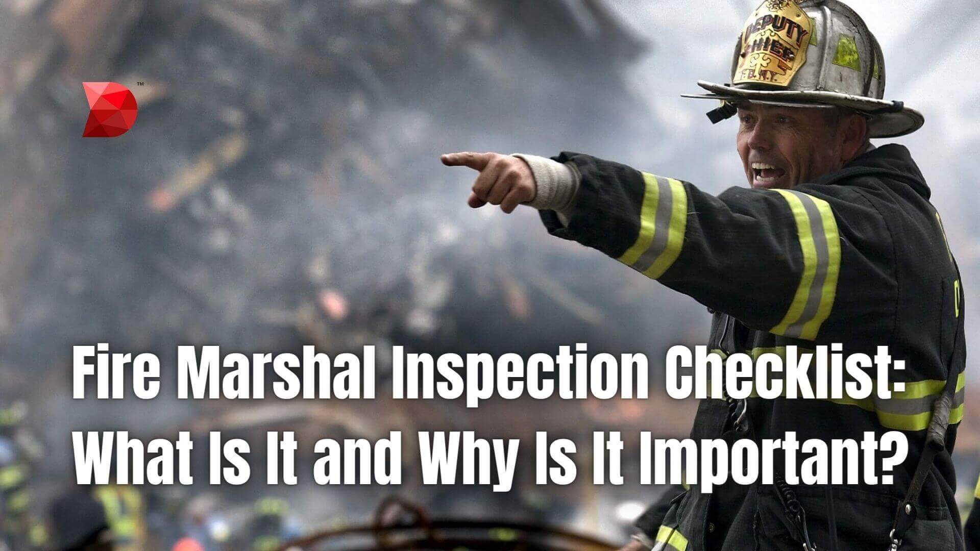Fire Marshal Inspection Checklist What Is It and Why Is It Important