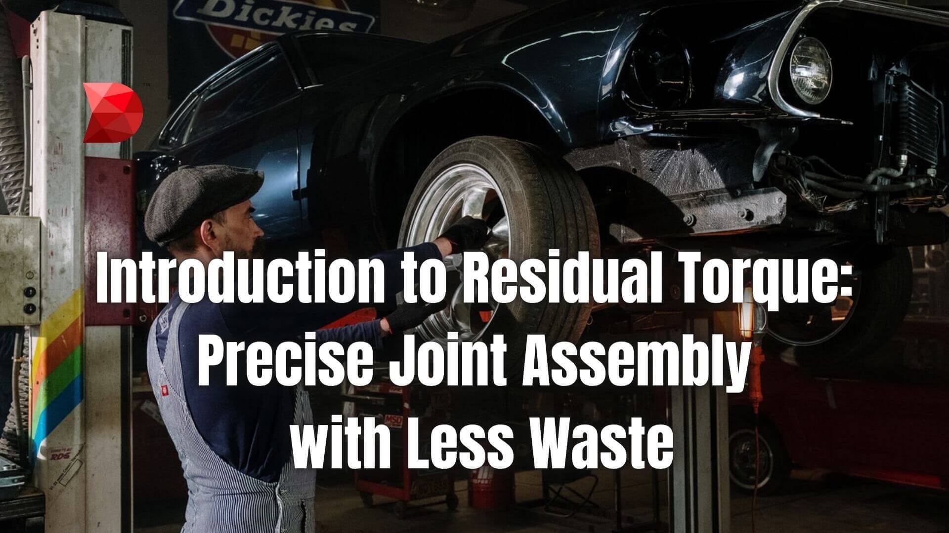 Introduction to Residual Torque Precise Joint Assembly with Less Waste