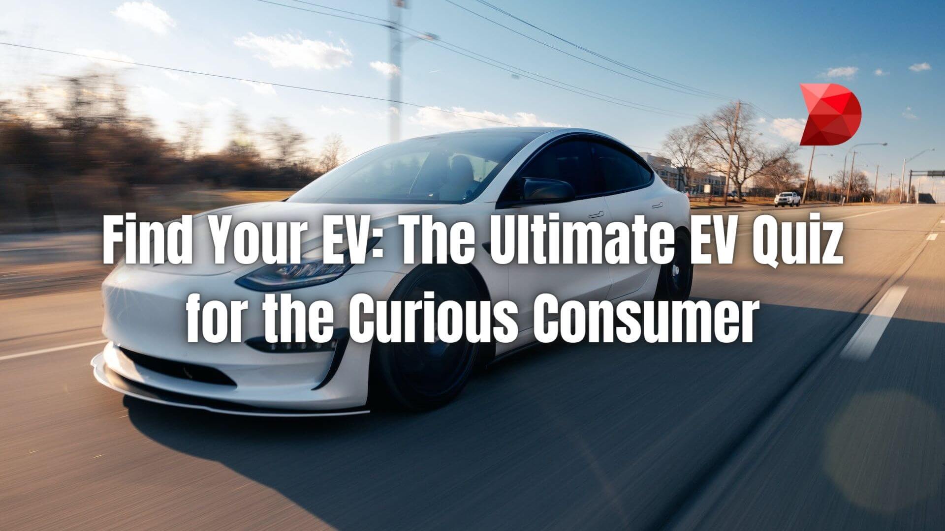 Fueling your curiosity about electric vehicles? Click here to assess your understanding of electric vehicles (EVs) with our consumer quiz.