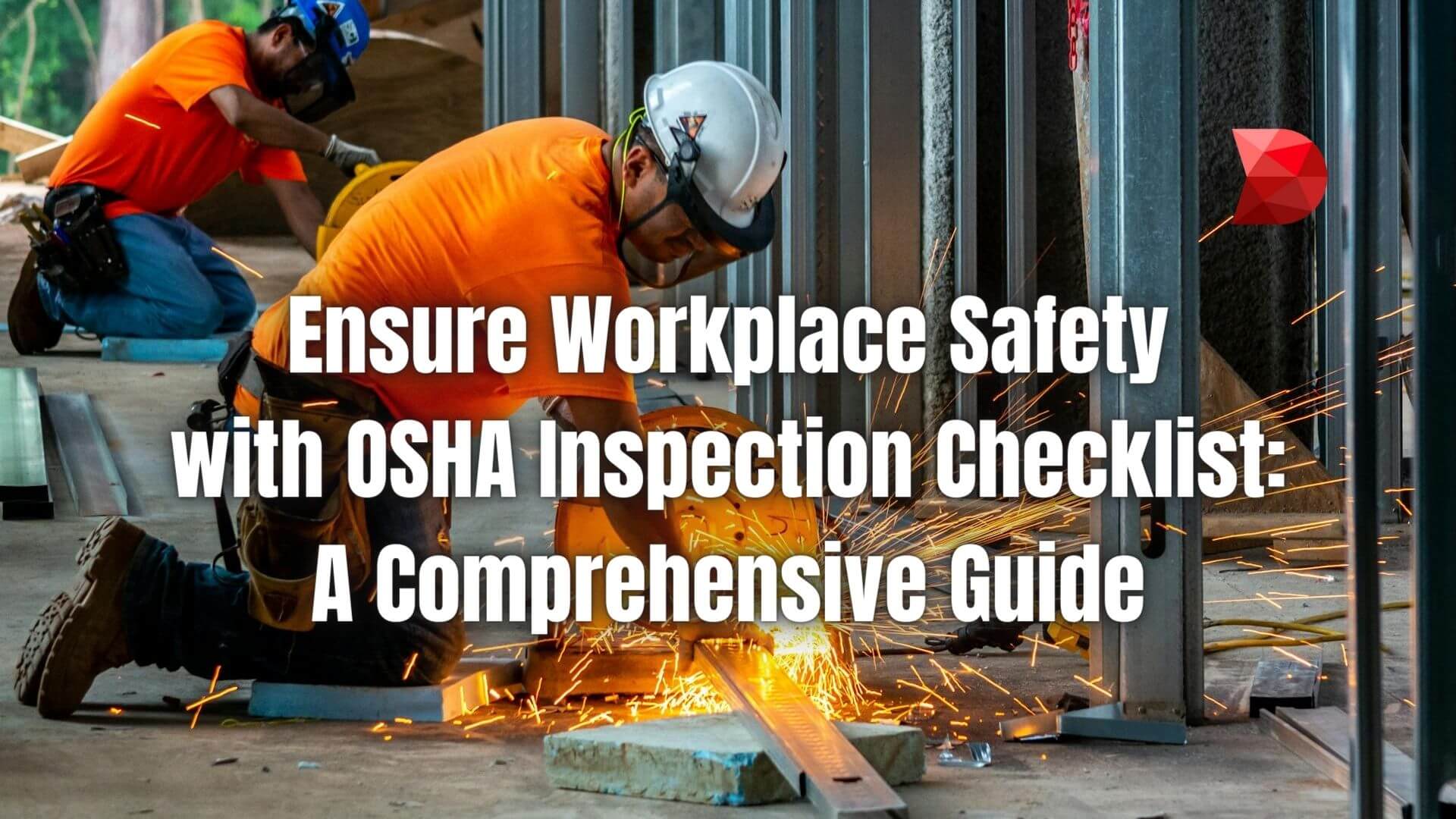 Ensure compliance and protect your team today! Discover essential workplace safety tips with our full OSHA inspection checklist guide.