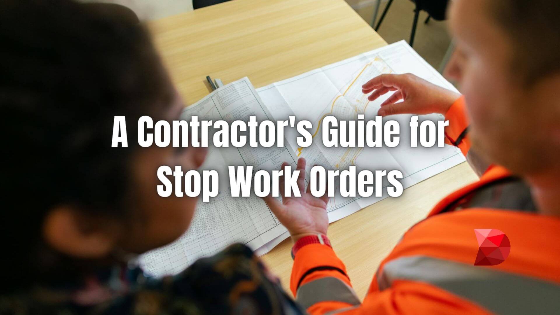 Stay ahead of stop work orders with our expert contractor's guide. Learn how to anticipate, manage, and resolve stoppages with confidence.