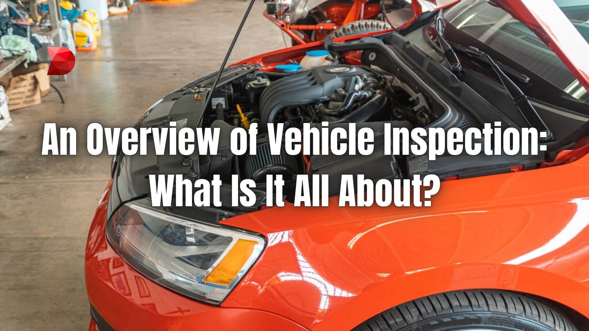 An Overview of Vehicle Inspection What Is It All About
