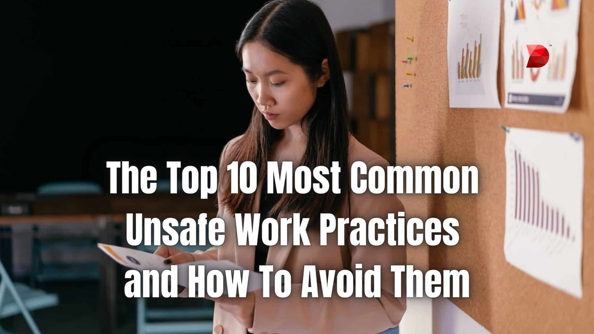 The Top 10 Most Common Unsafe Work Practices and How To Avoid Them