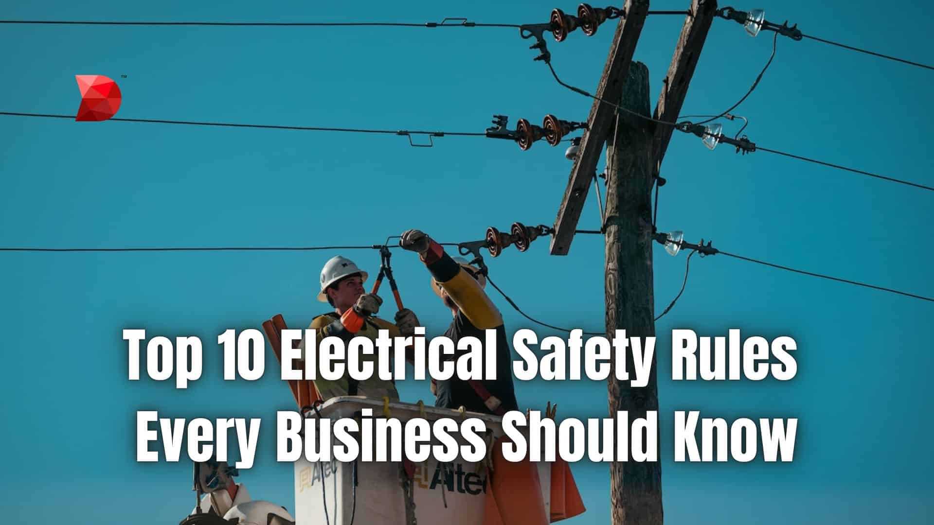 Top 10 Electrical Safety Rules Every Business Should Know