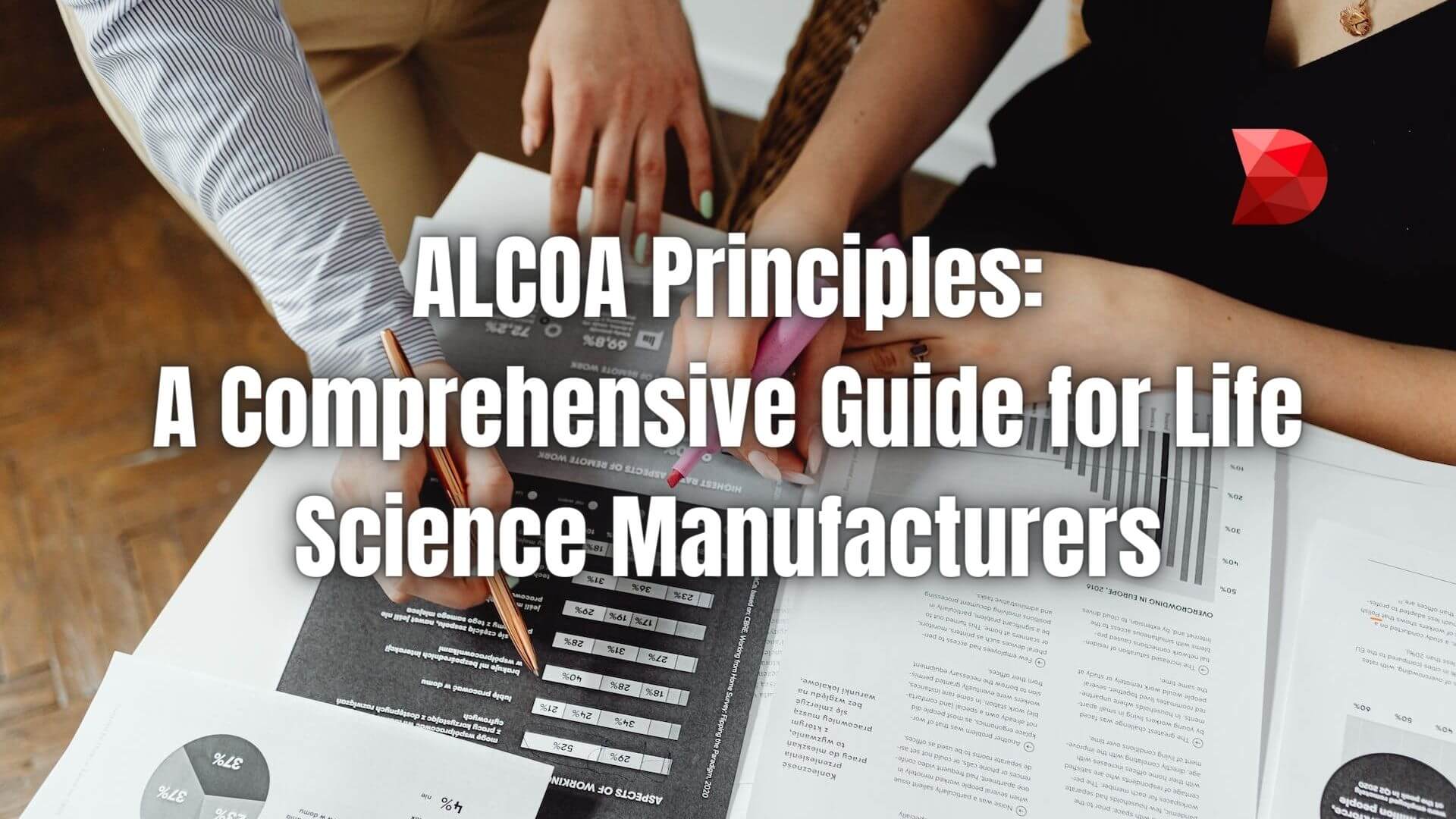 Maximize efficiency and compliance in life science manufacturing! Explore our guide to ALCOA principles for a robust and reliable approach.