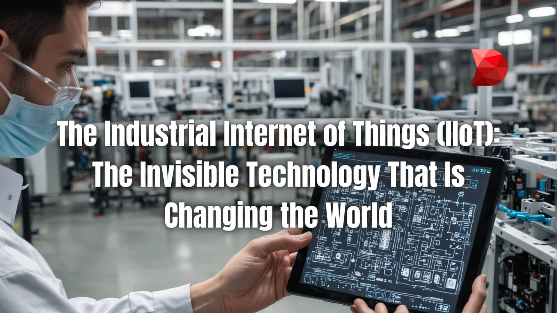 Explore the transformative power of IIoT with our guide. Discover how this invisible technology is revolutionizing industries worldwide.