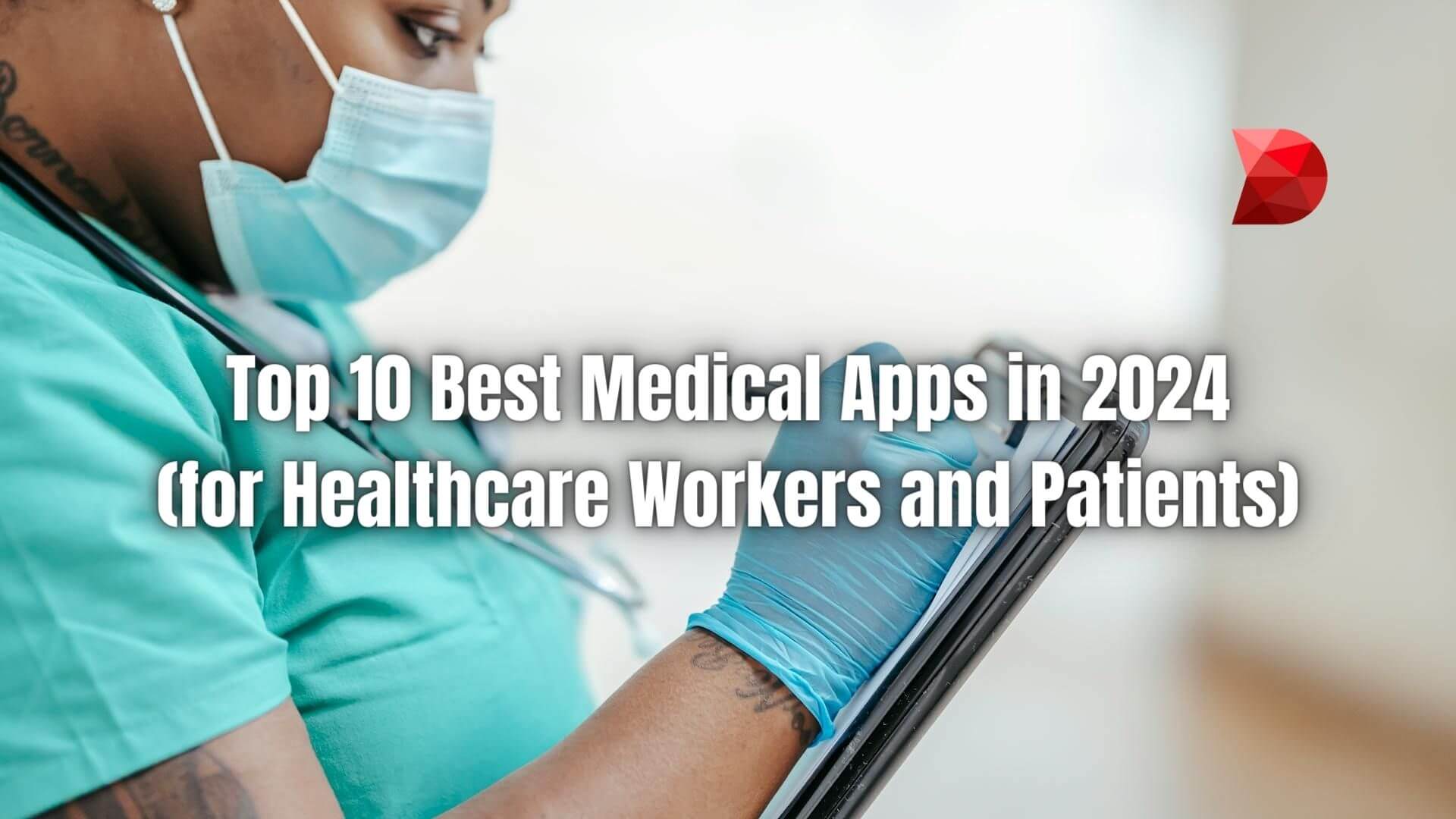 Unlock the potential of medical technology! Explore our guide to the top 10 medical apps in 2024, revolutionizing healthcare delivery.