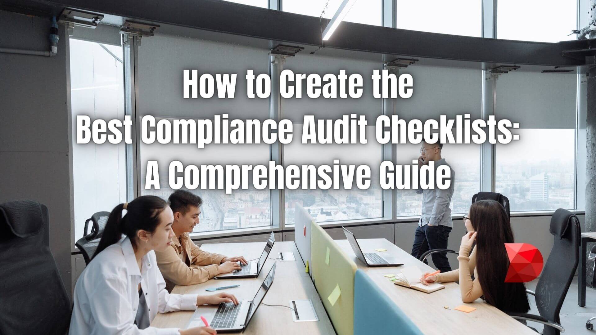 Master compliance audit checklists with these expert tips! Click here to learn how to create top-notch checklists for seamless compliance.