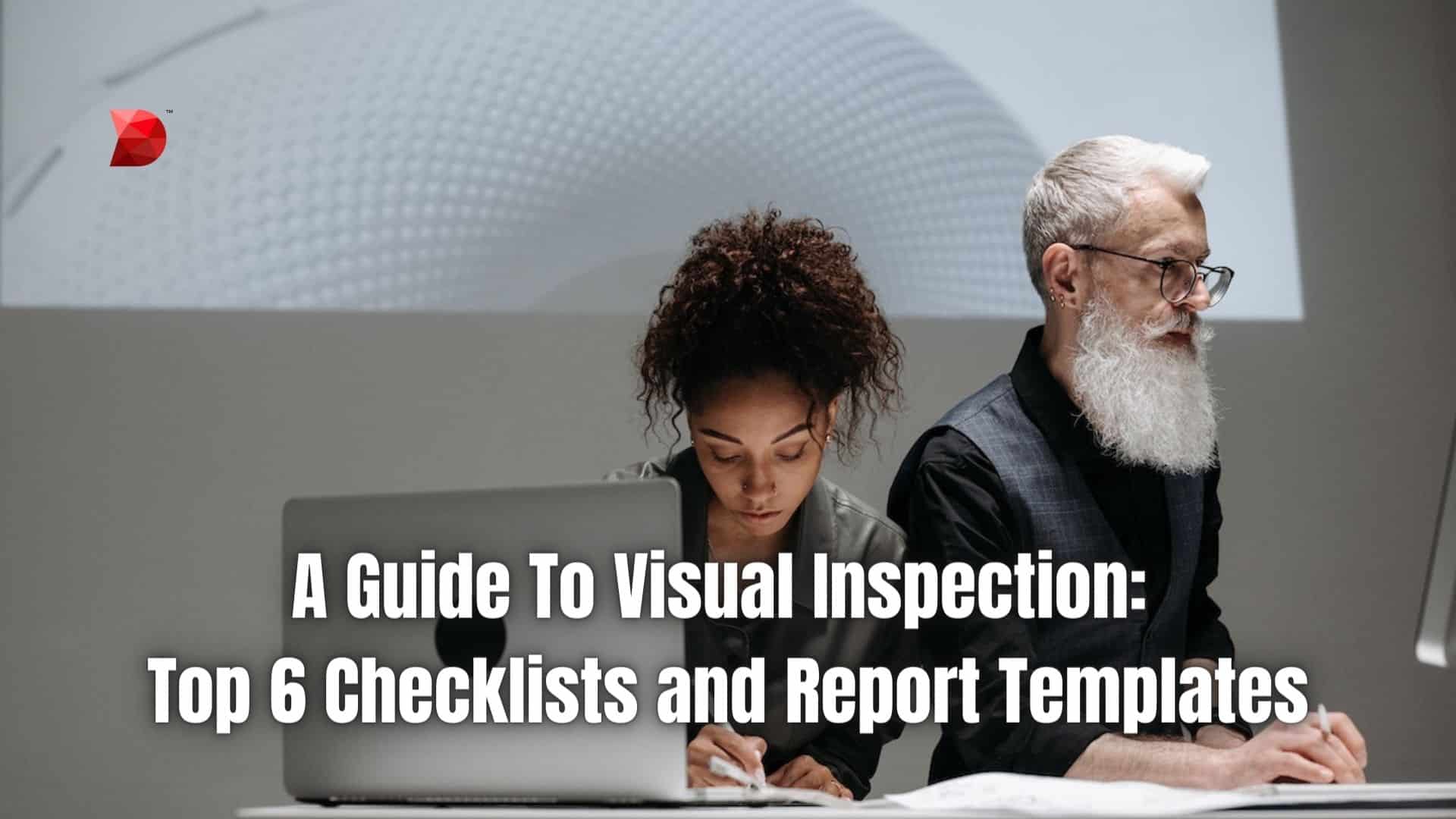 A Guide To Visual Inspection Top 6 Checklists and Report Templates