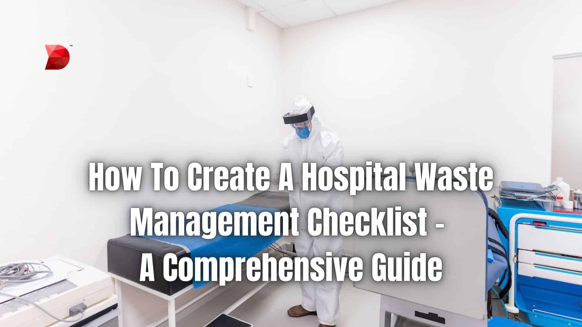 How To Create A Hospital Waste Management Checklist - A Comprehensive Guide