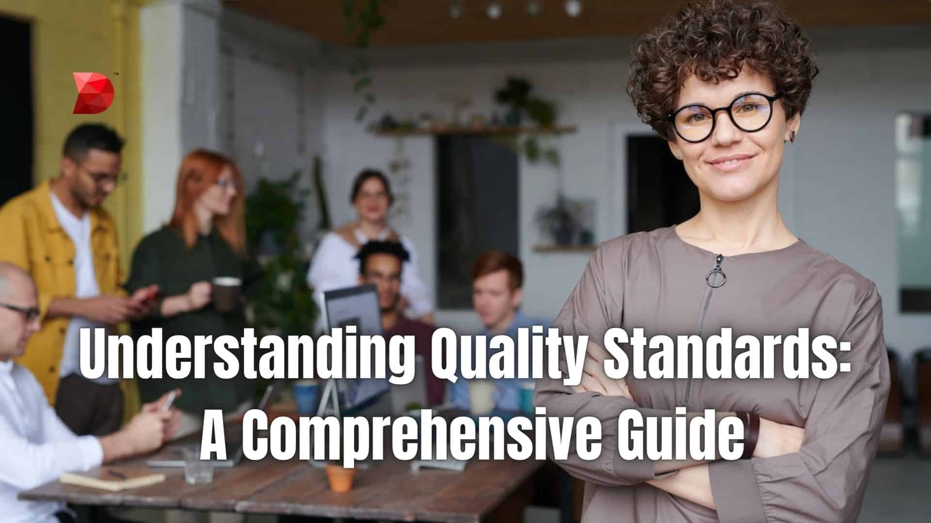 Understanding Quality Standards A Comprehensive Guide