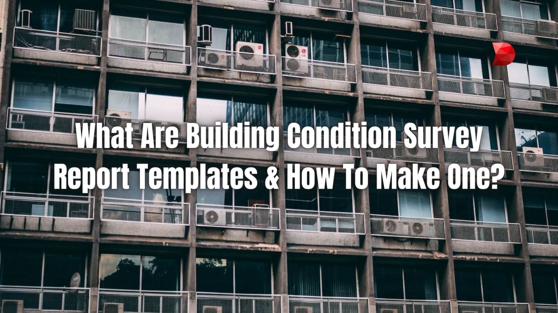 What Are Building Condition Survey Report Templates & How To Make One