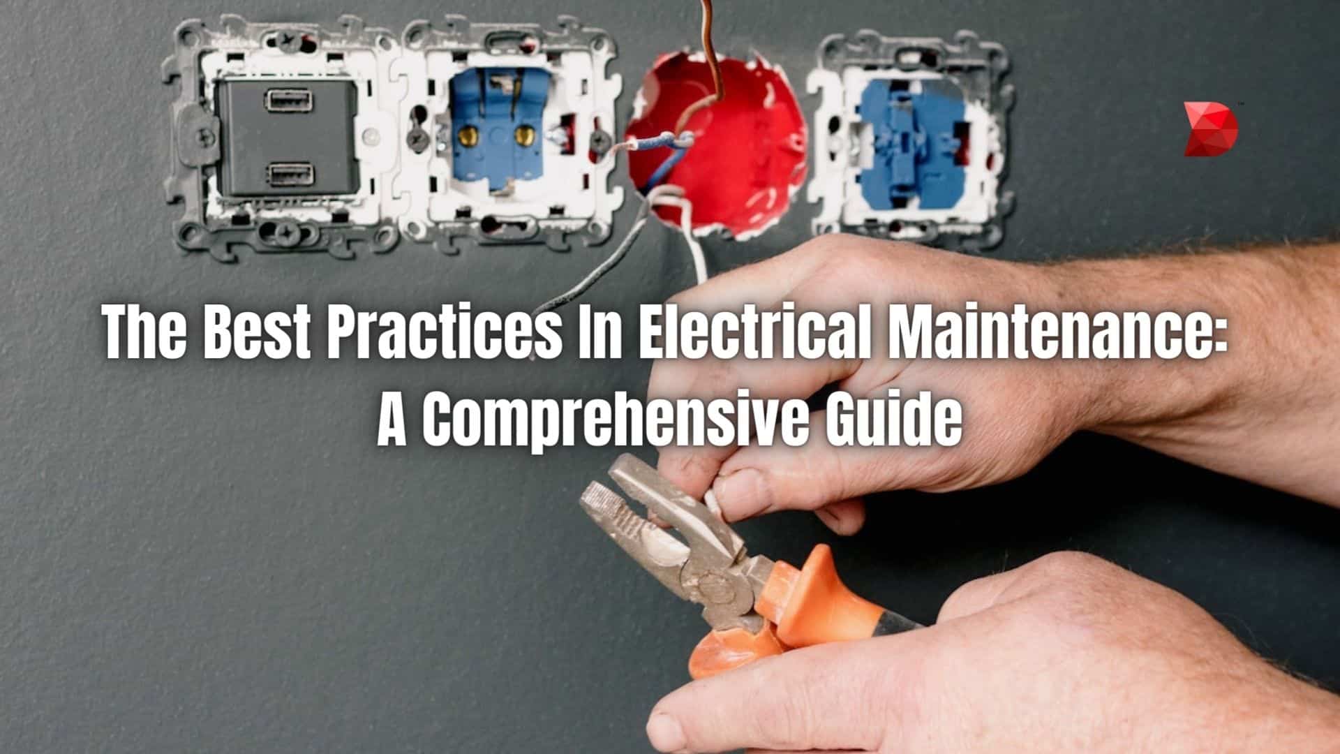 The Best Practices In Electrical Maintenance A Comprehensive Guide