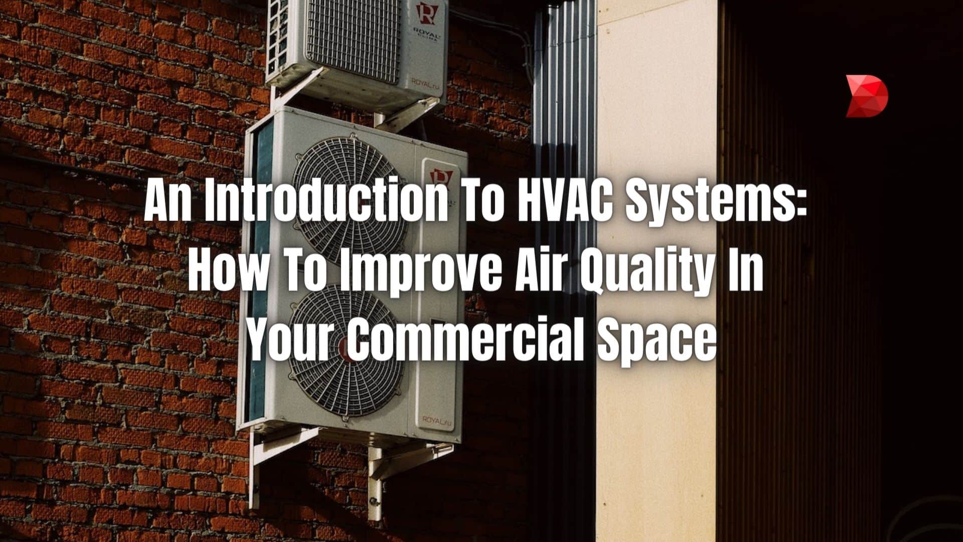 An Introduction To HVAC Systems How To Improve Air Quality In Your Commercial Space