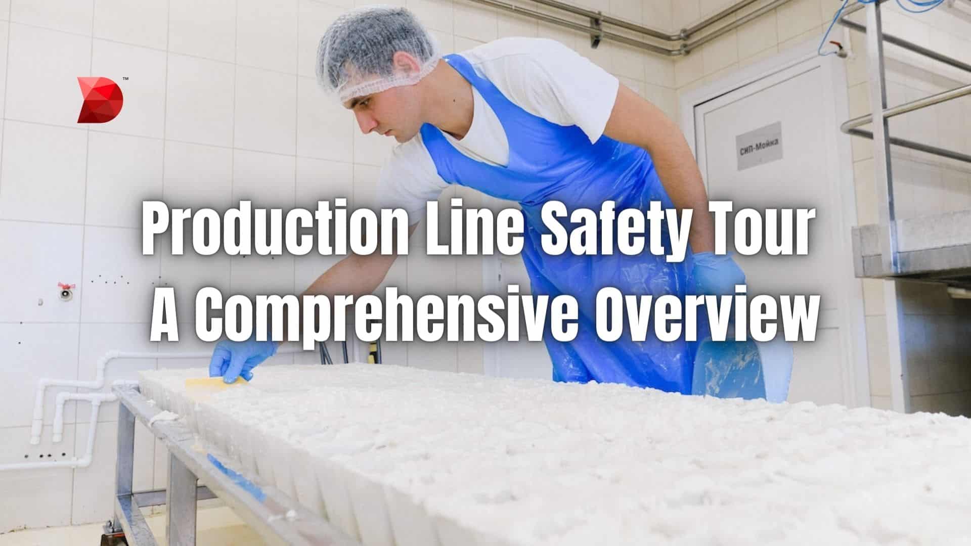 Production Line Safety Tour - A Comprehensive Overview