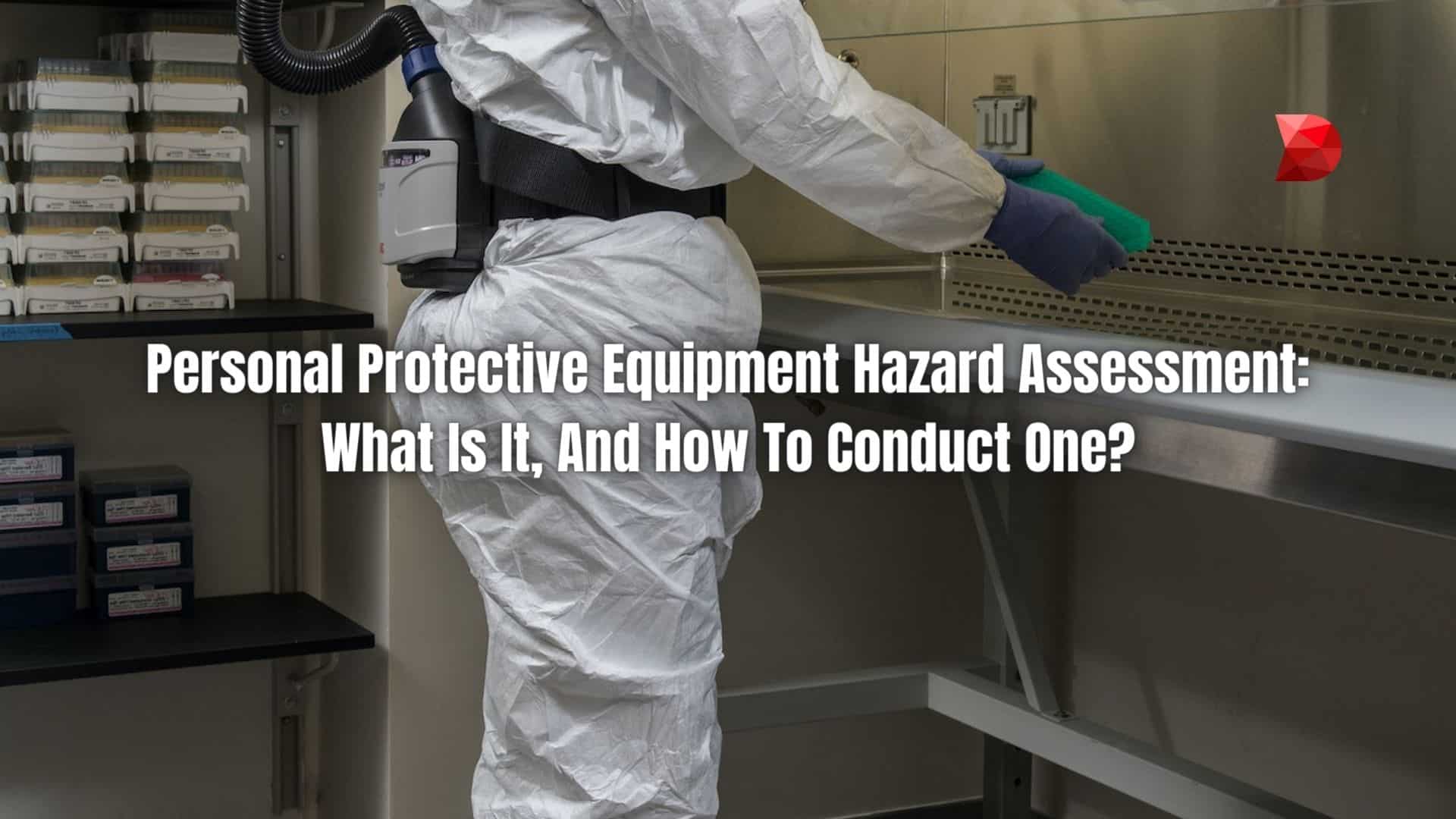 Personal Protective Equipment Hazard Assessment What Is It, And How To Conduct One