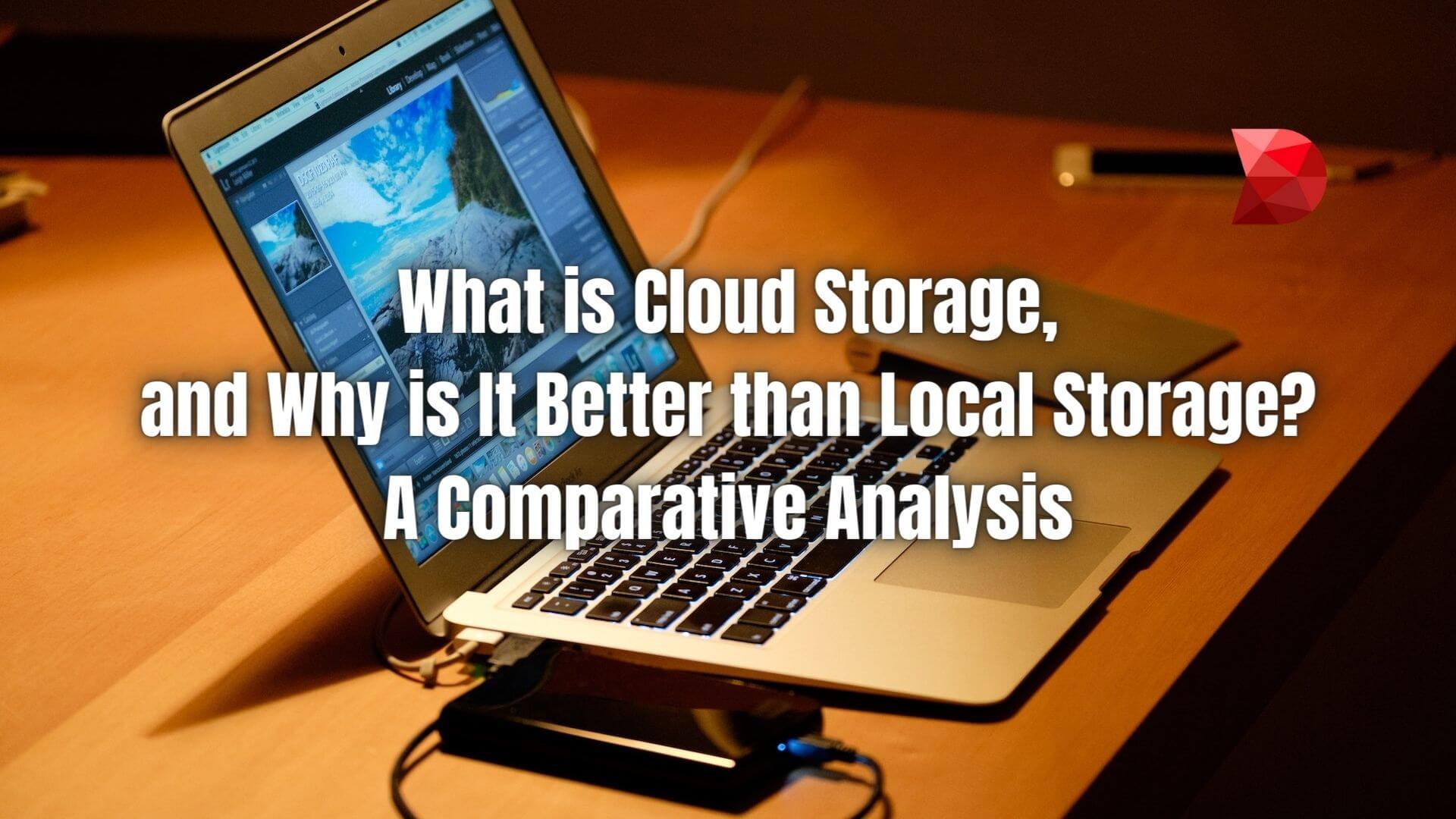 Cloud storage vs. local storage, learn why the rise of cloud storage has transformed the way we store, manage, and access data.