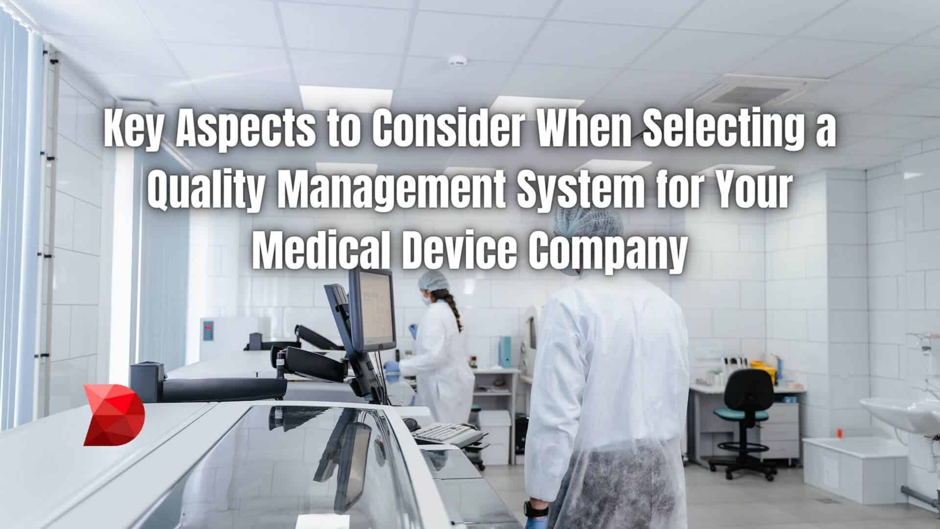 When selecting a QMS for your medical device company, several essential factors must be considered. Learn about the key aspects to consider!