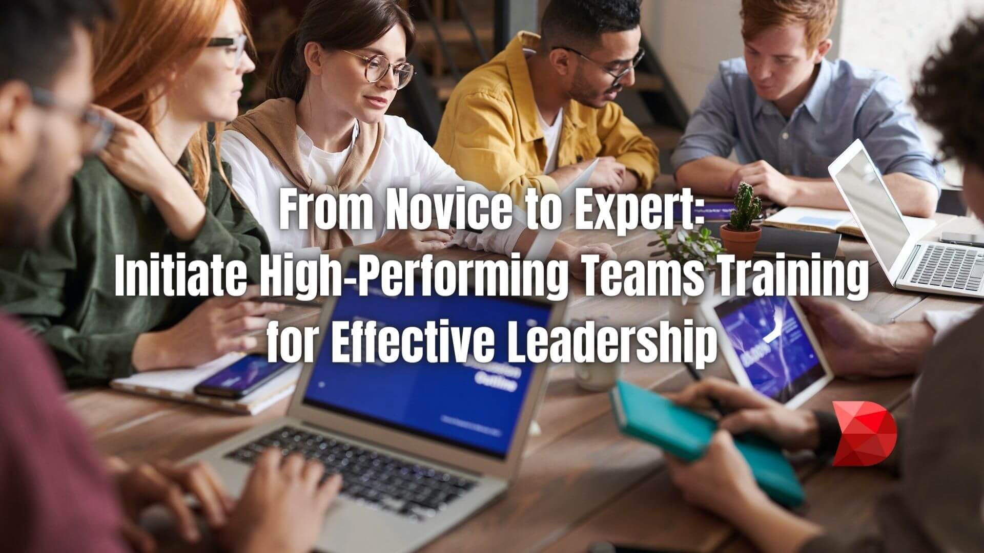 Master effective leadership with this guide to high-performing teams training. Click here to elevate your leadership skills today!