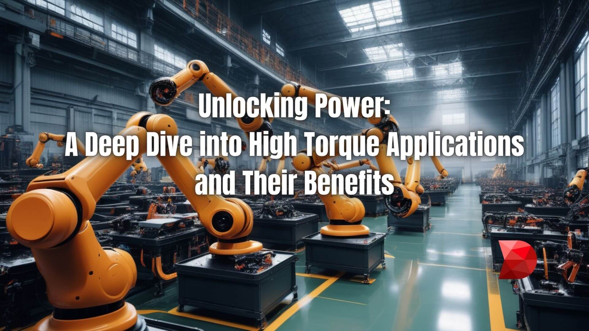 Unlock the power of high torque applications! Click here to discover their benefits and ideal uses in our comprehensive guide.
