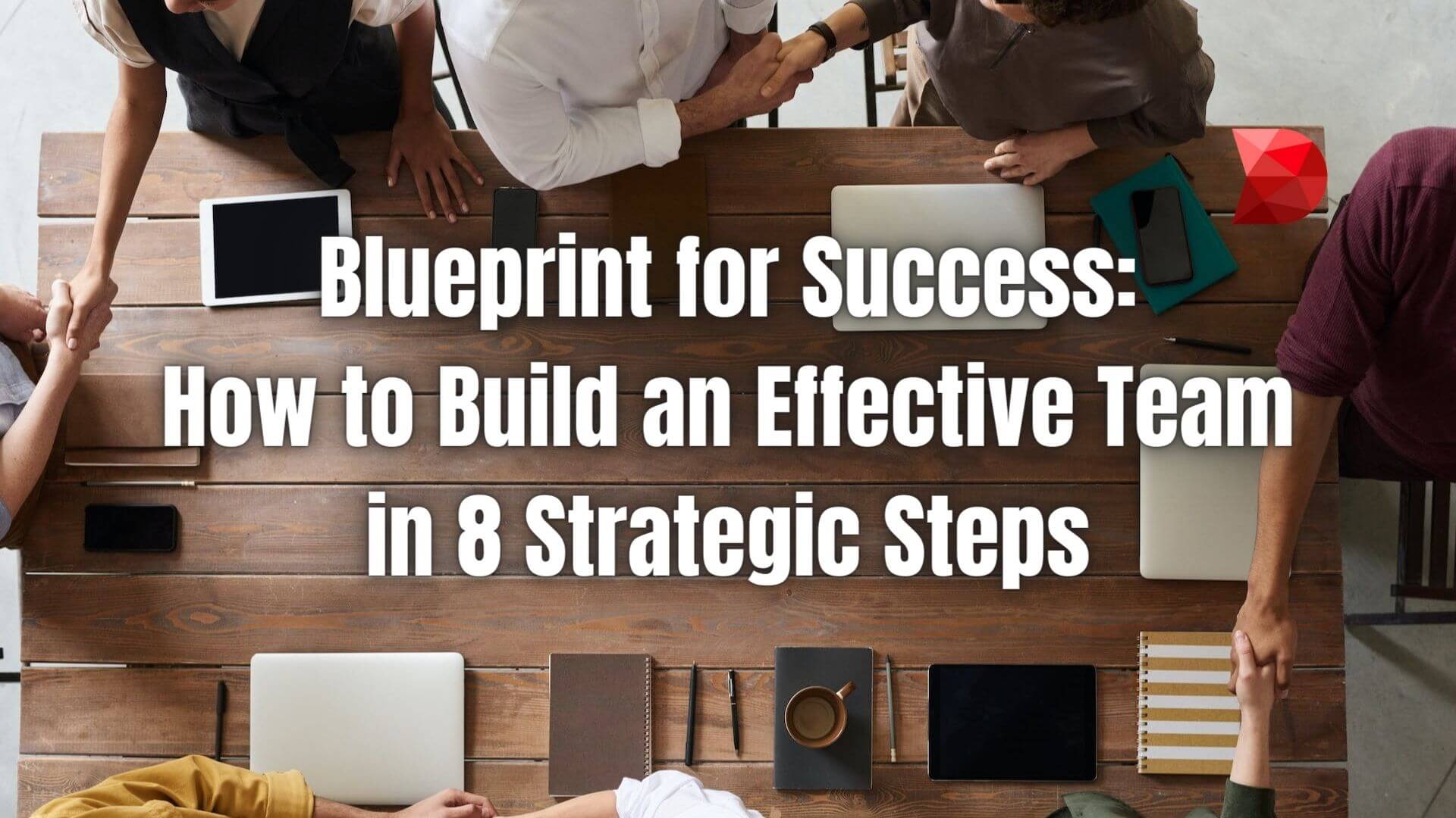 Master team-building with our 8-step guide! Click here to learn how to strategically build a robust and effective team dynamic today.