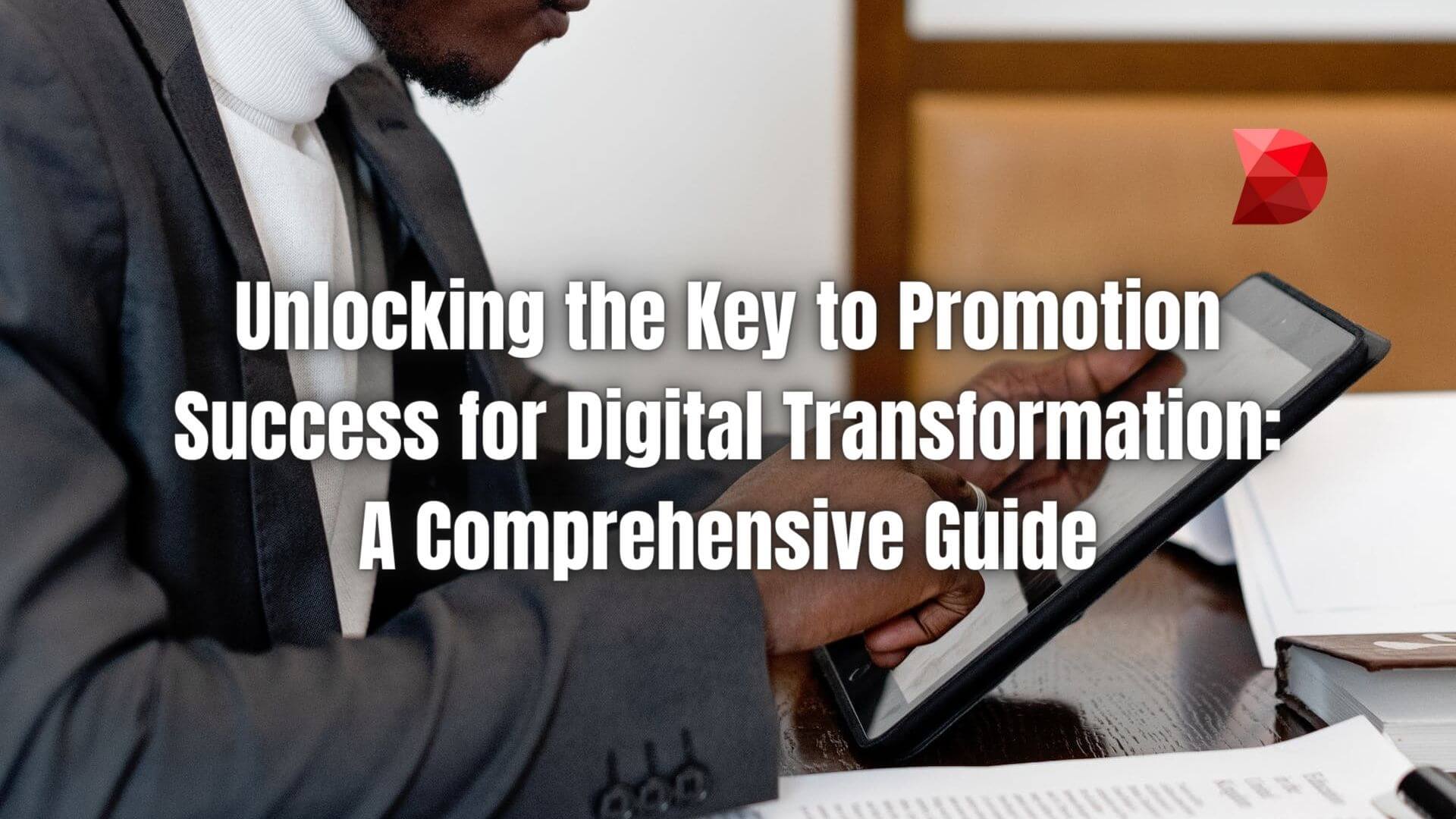 Achieve promotion success in digital transformation. Click here to learn the keys in this comprehensive guide!