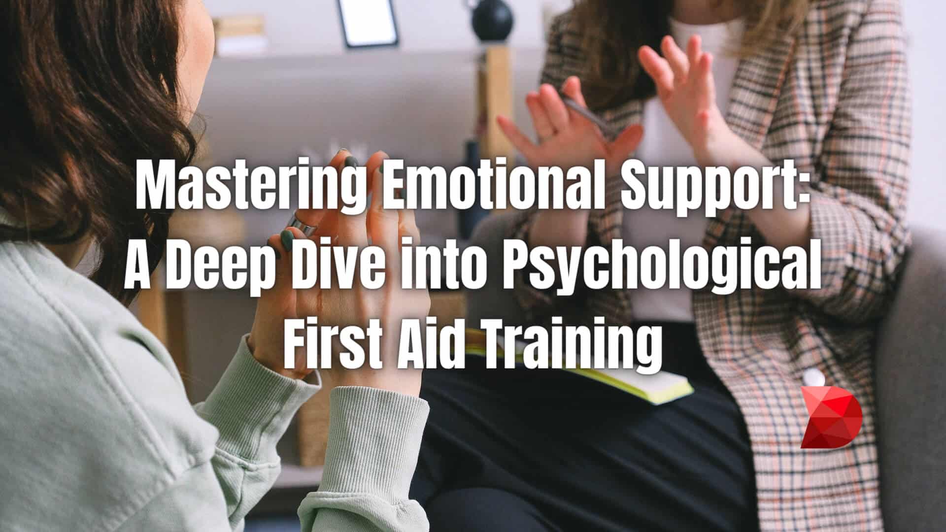 Master essential techniques with this guide to Psychological First Aid Training. Empower yourself to provide crucial support. Learn more!