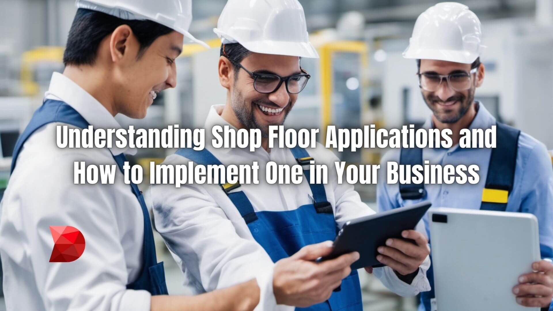 Unlock business potential with shop floor applications. Click here to learn implementation strategies in this comprehensive guide.