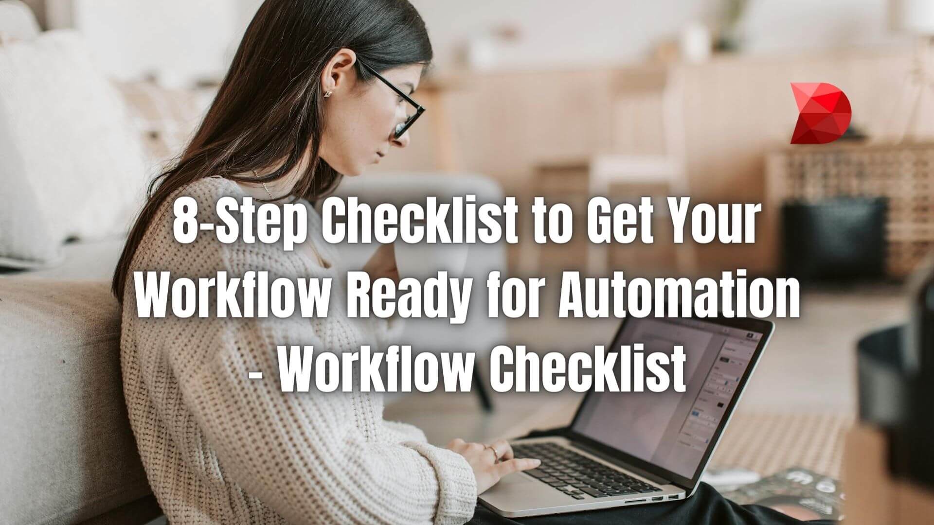 Optimize efficiency and minimize manual tasks! Click here to learn how to prepare your workflow for automation with just an 8-step checklist.