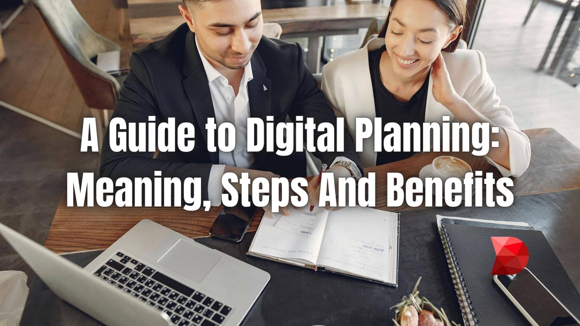 Master digital planning with our insightful guide. Explore its meaning, essential steps, and numerous benefits for your business's success.