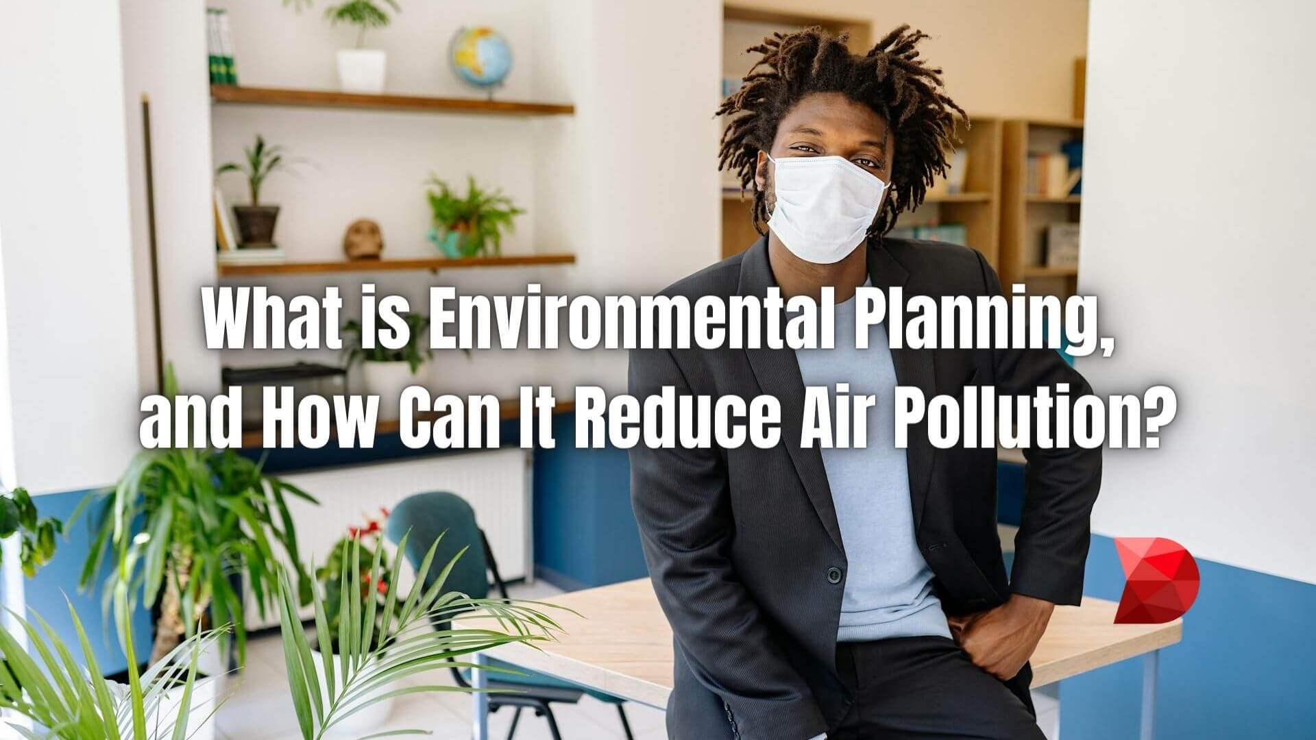 Unlock the secrets of environmental planning and its role in fighting air pollution. Discover actionable insights in our comprehensive guide.