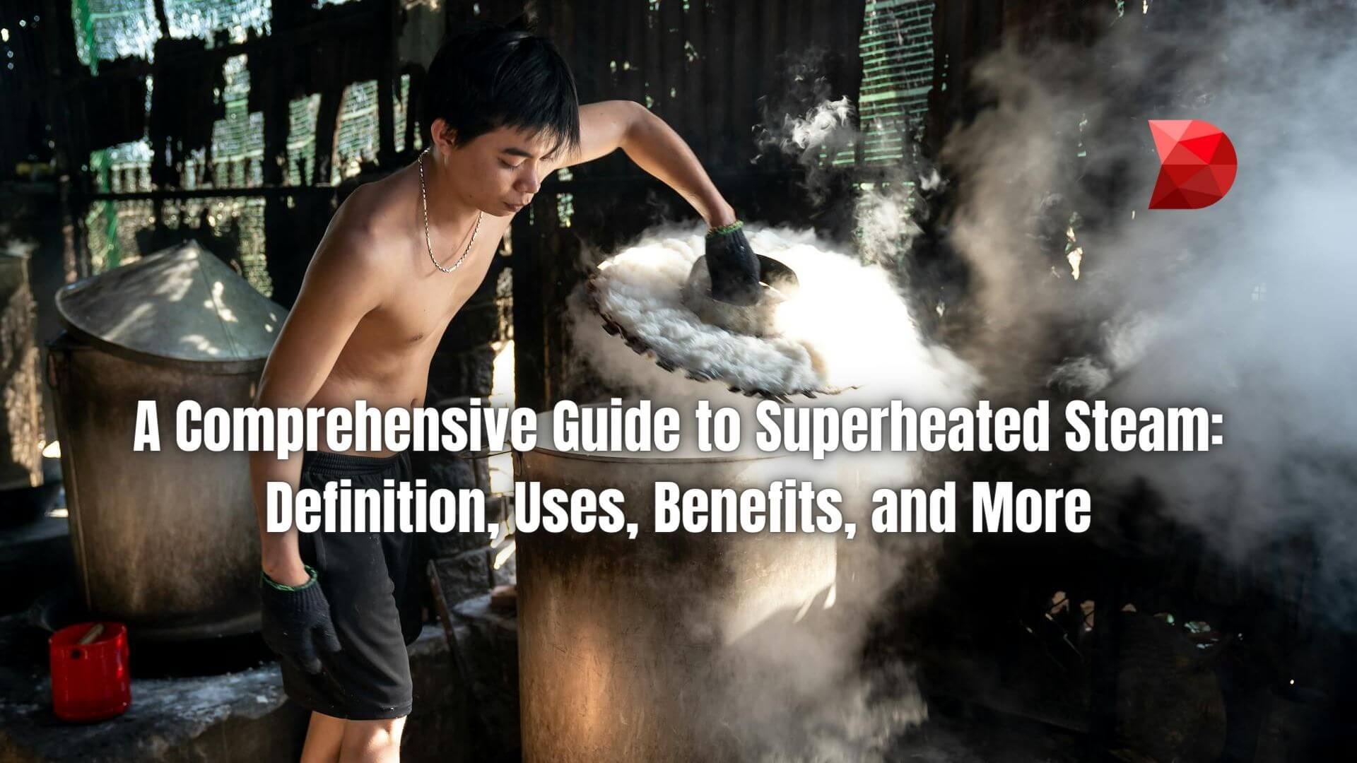 Unlock the potential of superheated steam with our guide. Discover its definition, diverse applications, benefits, and practical insights.