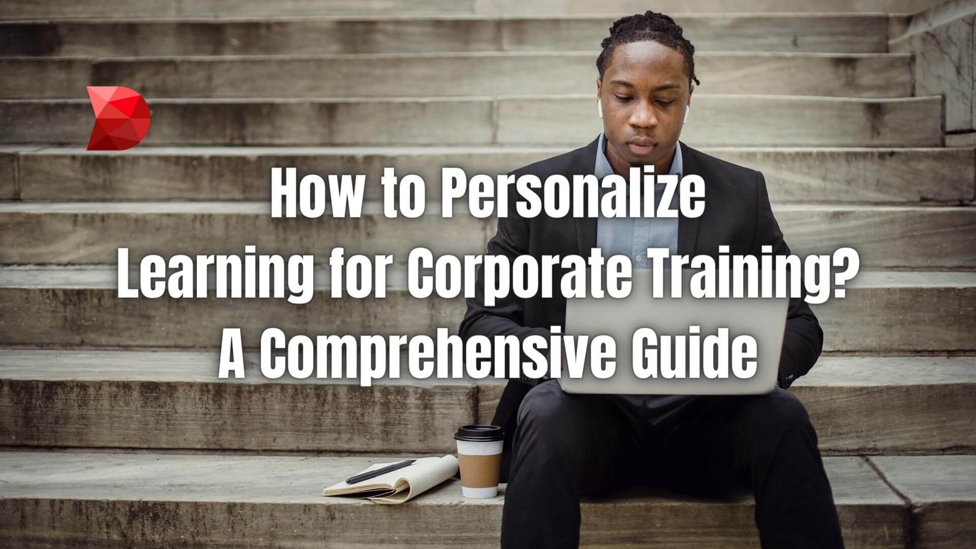 Revolutionize corporate training through personalized learning approaches. Learn how to tailor programs effectively for maximum impact.
